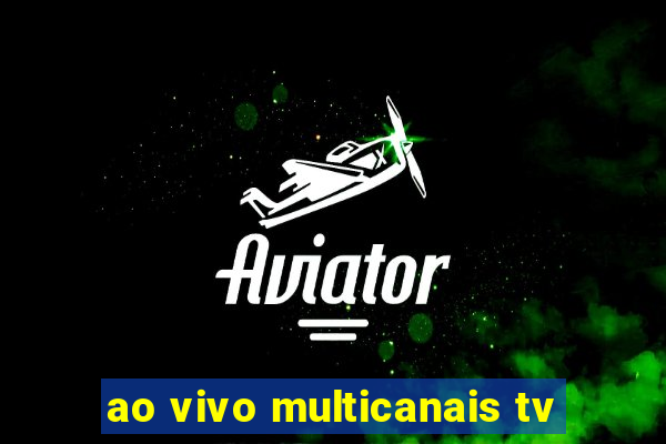 ao vivo multicanais tv